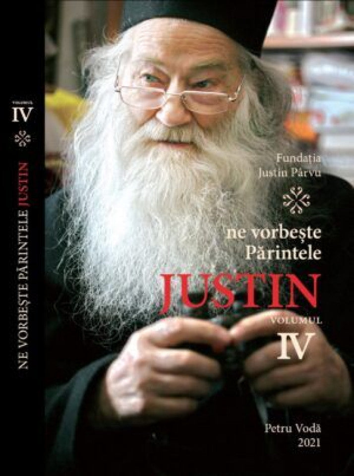 Ne vorbeşte Părintele Justin. Vol. IV