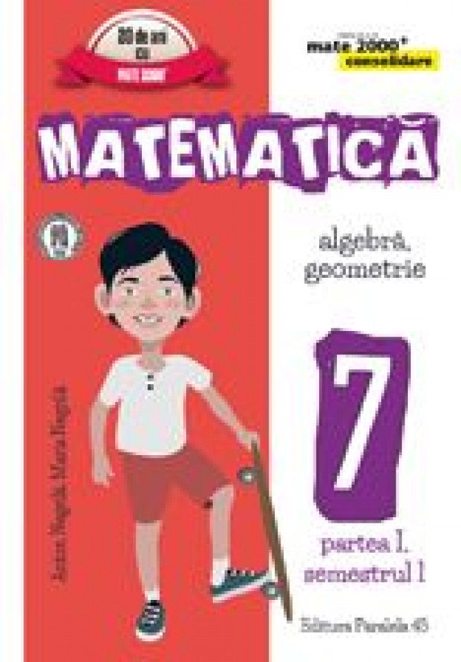 Matematică. algebră, geometrie. clasa a VII-a. consolidare. partea I