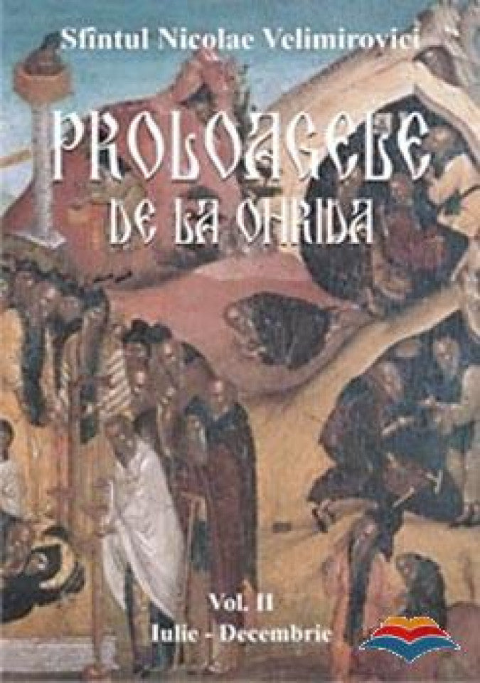 Proloagele de la Ohrida. Vol. 2: Iulie-Decembrie