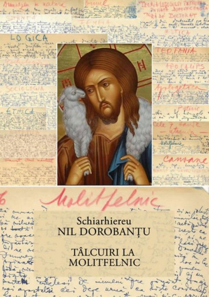 Ier Nil Dorobantu - Scrieri 28 - Tâlcuiri la Molitfelnic