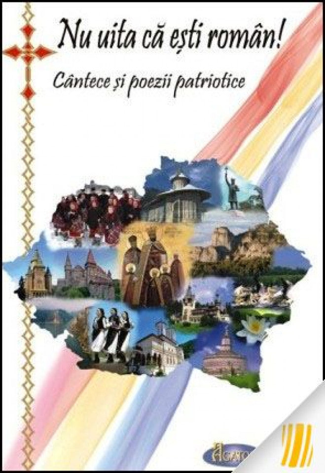 Nu uita că ești român! Cantece și poezii patriotice