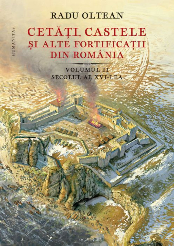 Cetăți, castele și alte fortificații din România. Volumul II. Secolul al XVI-lea