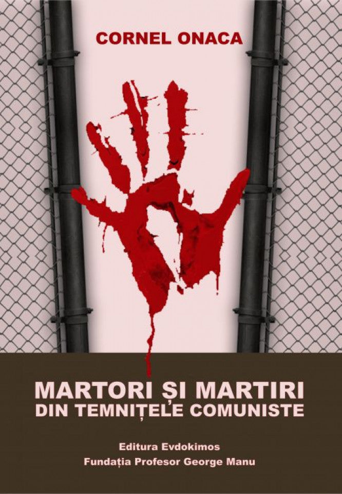 Martori şi martiri din temniţele comuniste