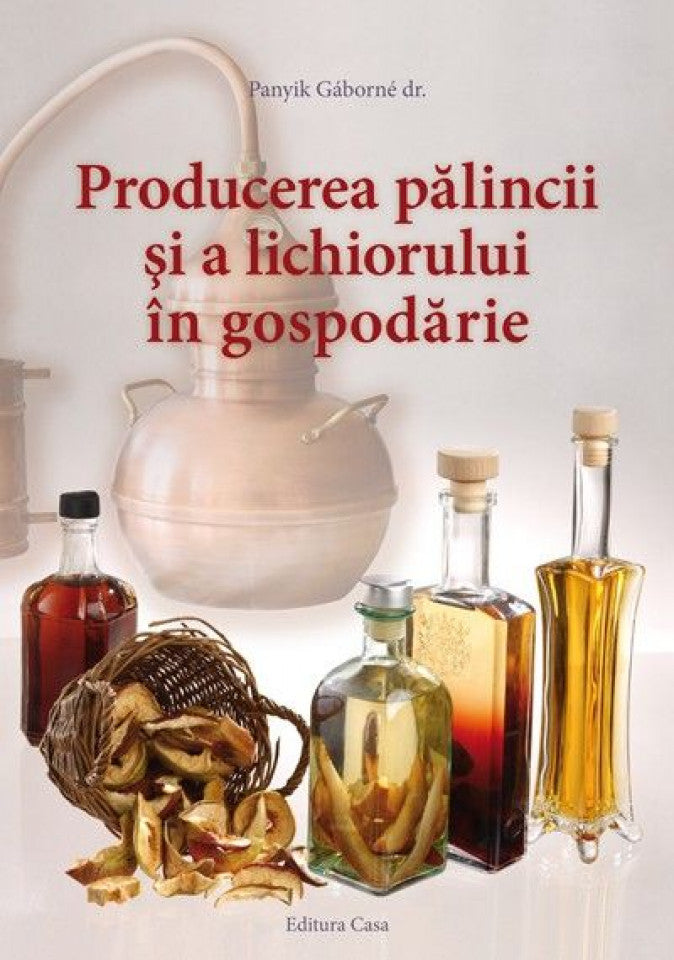 Producerea pălincii şi a lichiorului în gospodărie