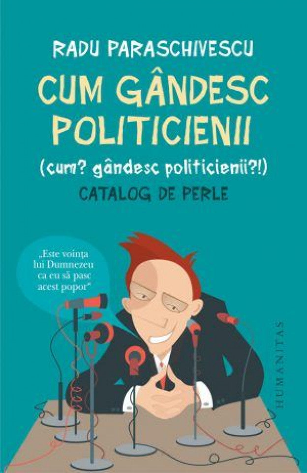 Cum gândesc politicienii (Cum? Gândesc politicienii?) Catalog de perle