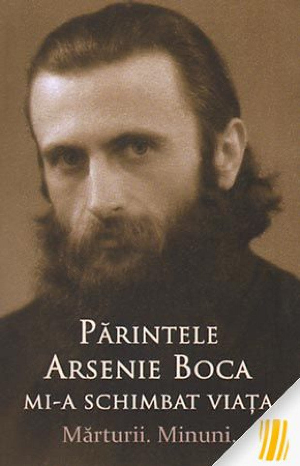 Părintele Arsenie Boca mi-a schimbat viața. Mărturii. Minuni