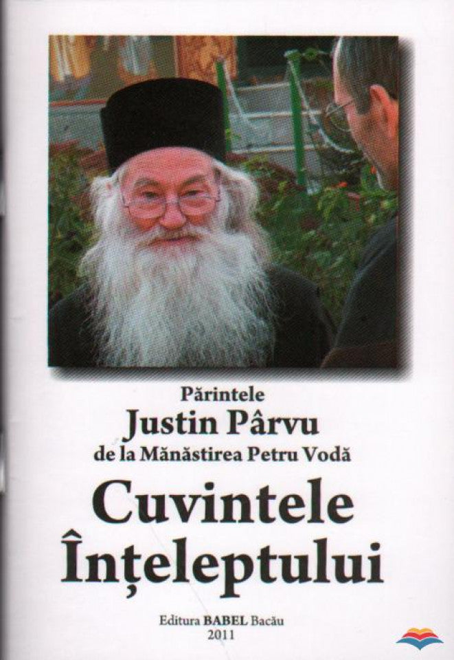Părintele Justin Pârvu de la mănăstirea Petru Vodă. Cuvintele Înteleptului