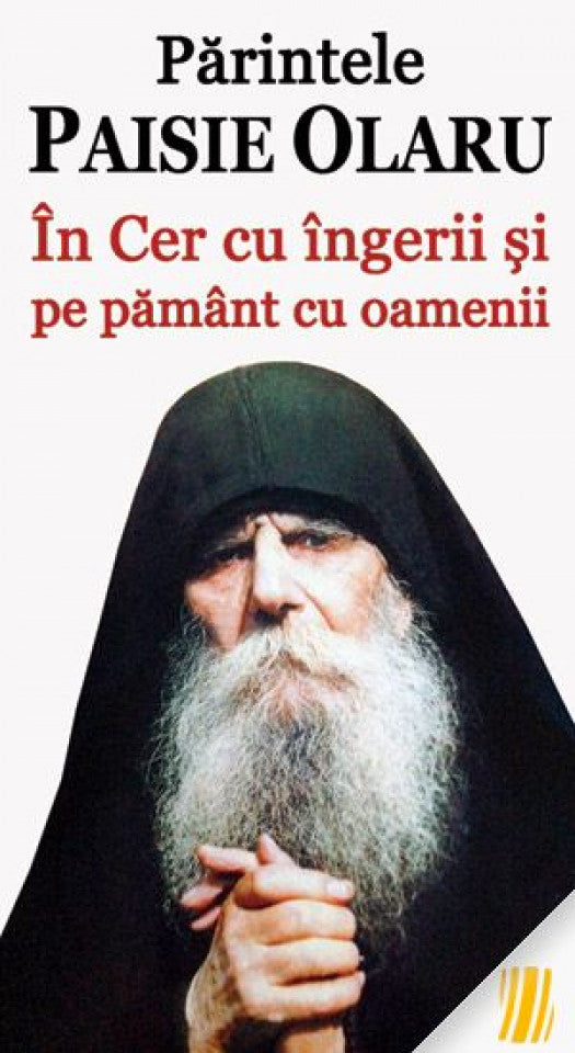 Părintele Paisie Olaru - În Cer cu îngerii şi pe pământ cu oamenii