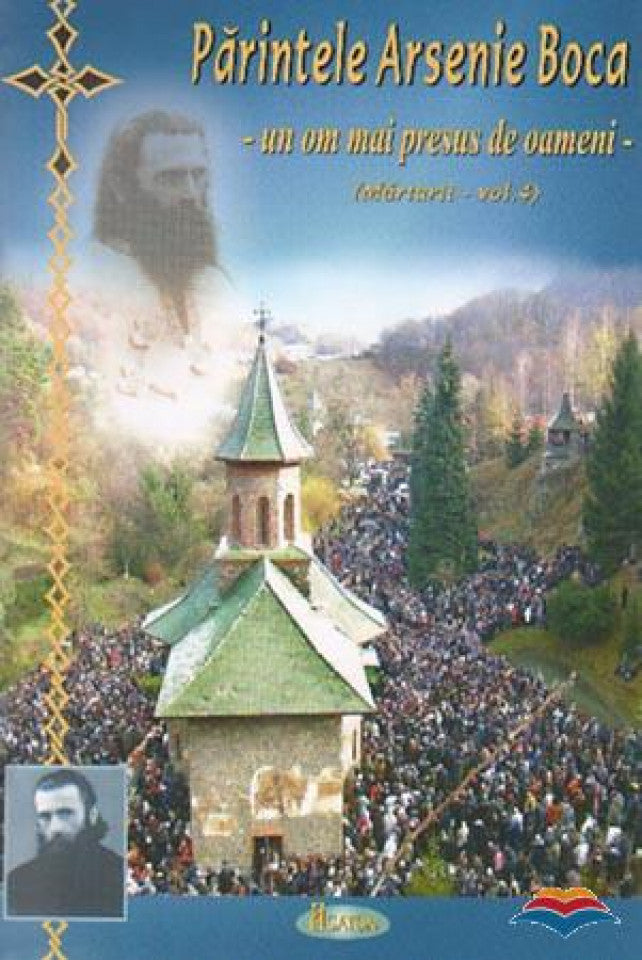 Părintele Arsenie Boca. Un om mai presus de oameni (Mărturii - vol. 4)