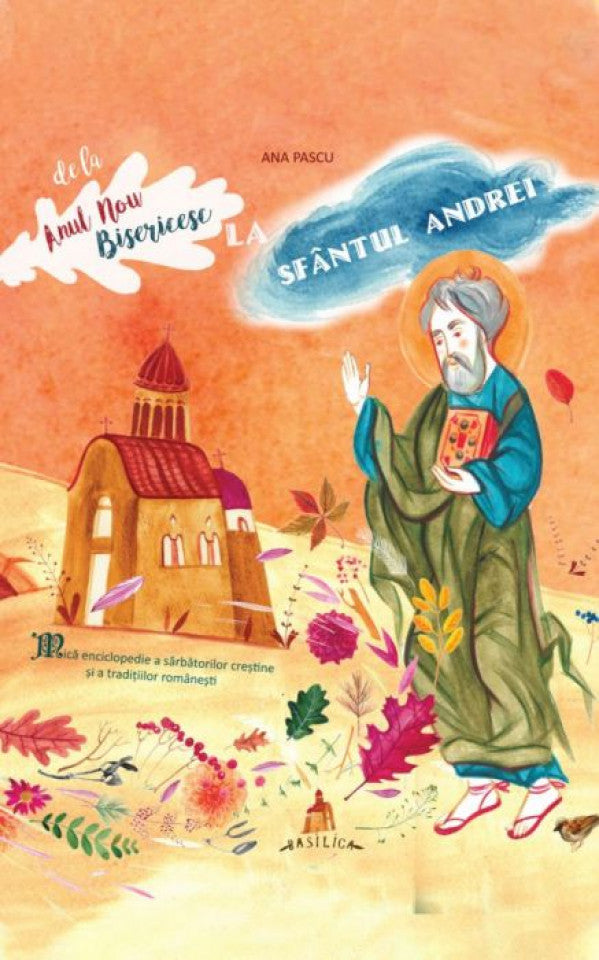 De la Anul Nou Bisericesc la Sfântul Andrei: mică enciclopedie a sărbătorilor