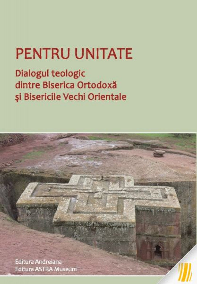 Pentru unitate. Dialogul teologic dintre Biserica Ortodoxă și Bisericile Vechi Orientale