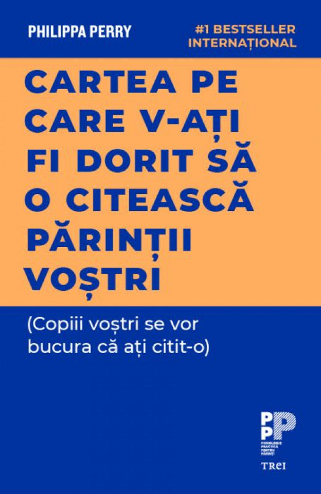 Cartea pe care v‑ați fi dorit să o citească părinții voștri. (Copiii voștri se vor bucura că ați citit‑o)