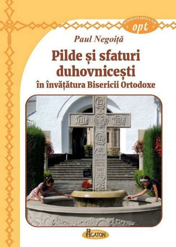 Pilde şi sfaturi duhovniceşti în învăţătura Bisericii Ortodoxe