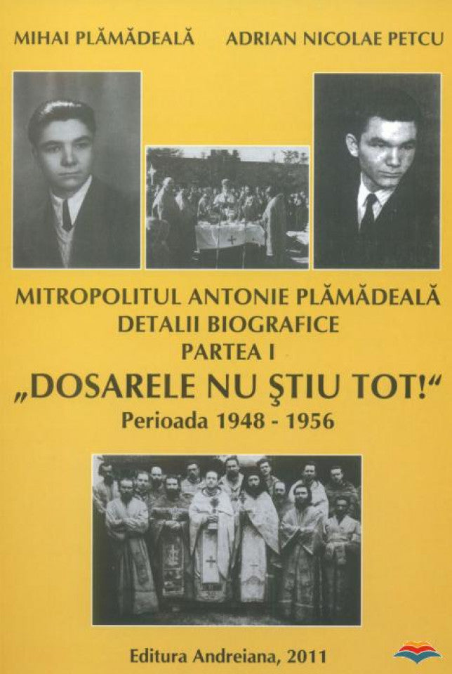 Mitropolitul Antonie Plamadeală. Detalii biografice. Partea I - Dosarele nu știu tot!