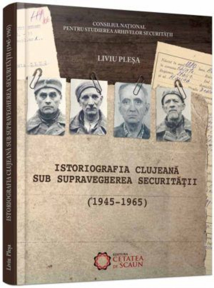 Istoriografia clujeană sub supravegherea securităţii (1945-1965)