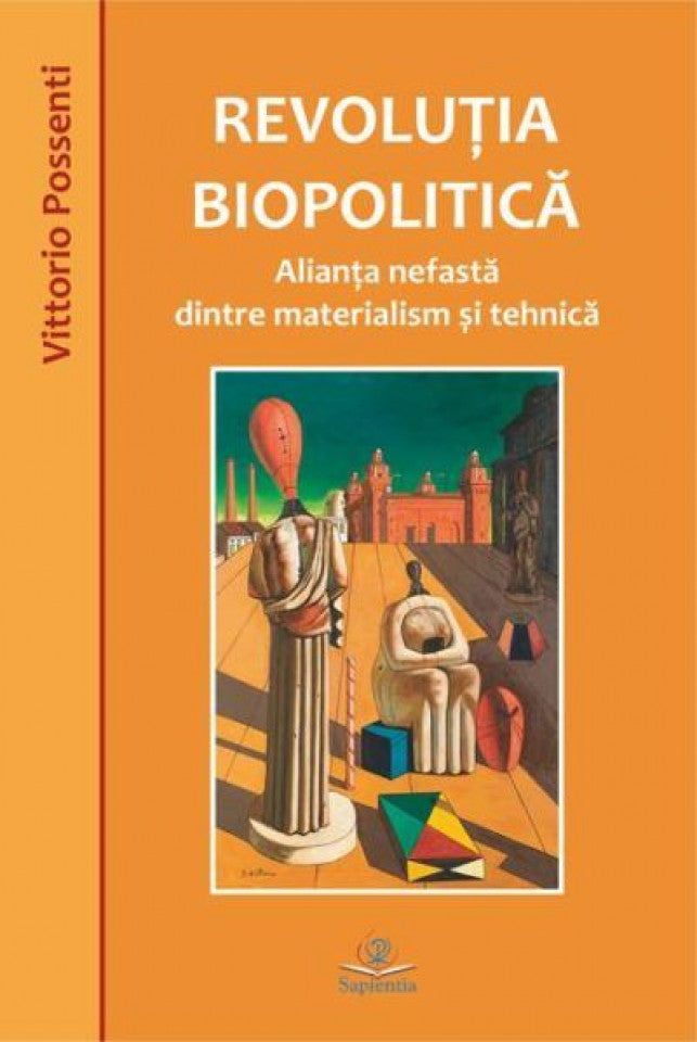 Revoluţia biopolitică. Alianţa nefastă dintre materialism şi tehnică