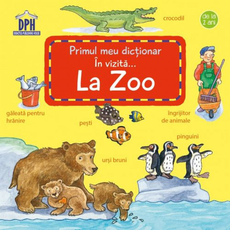 Primul meu dicţionar. În vizită… La zoo