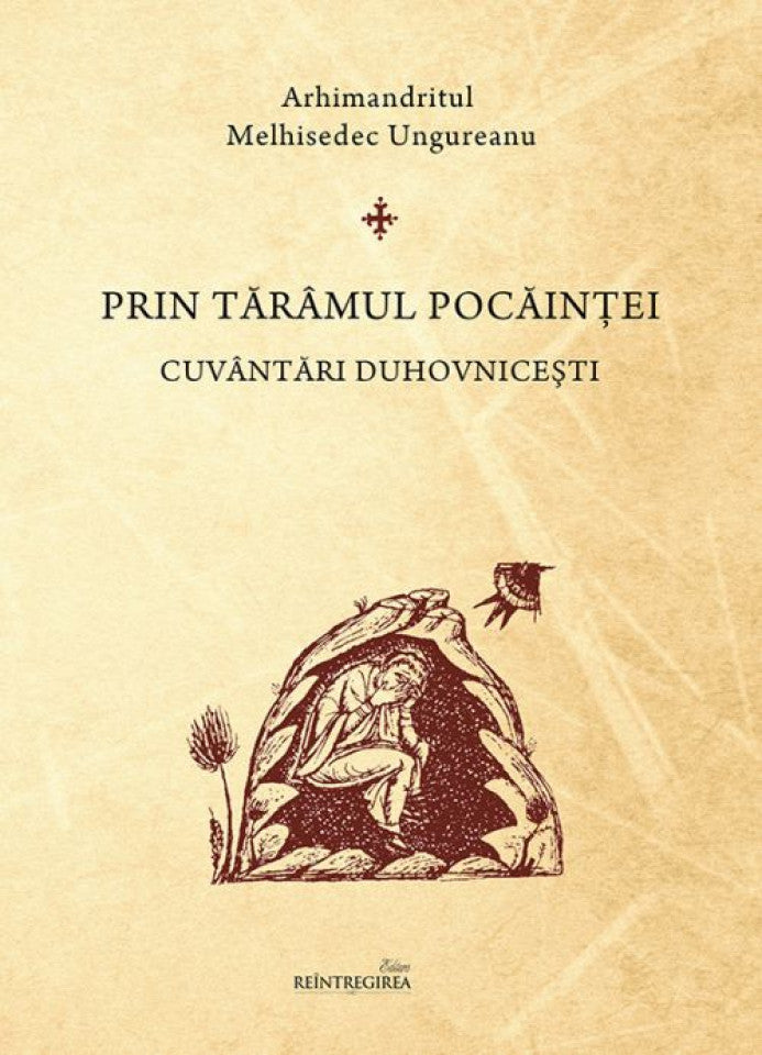 Prin tărâmul pocăinţei. Cuvântări duhovniceşti