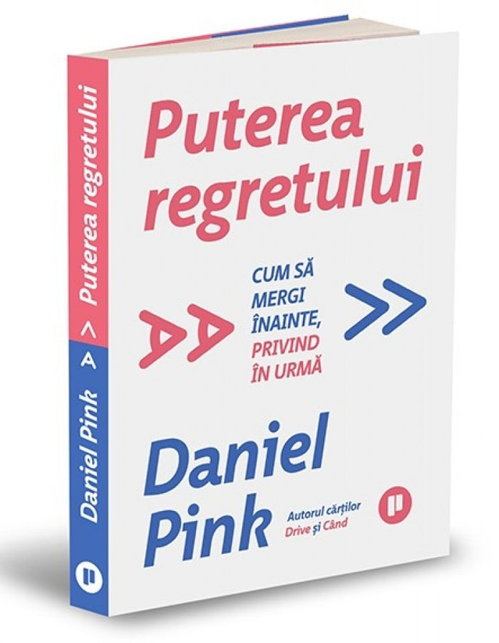 Puterea regretului. Cum să mergi înainte, privind în urmă