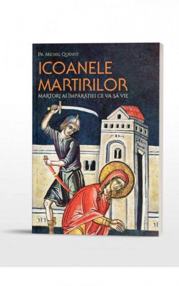 Icoanele martirilor: martori ai Împărăției ce va să vie