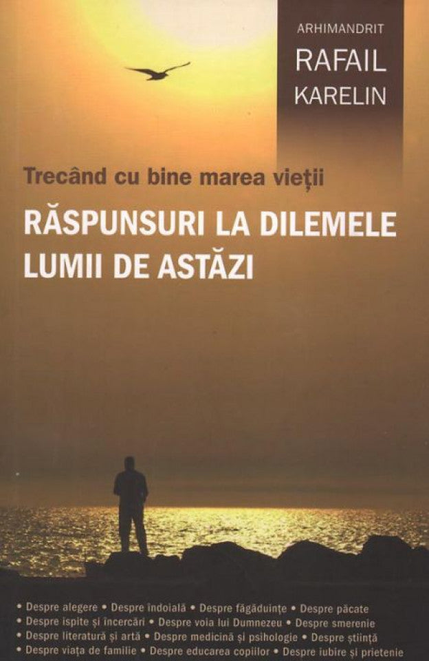 Trecând cu bine marea vieţii. Răspunsuri la dilemele lumii de astăzi