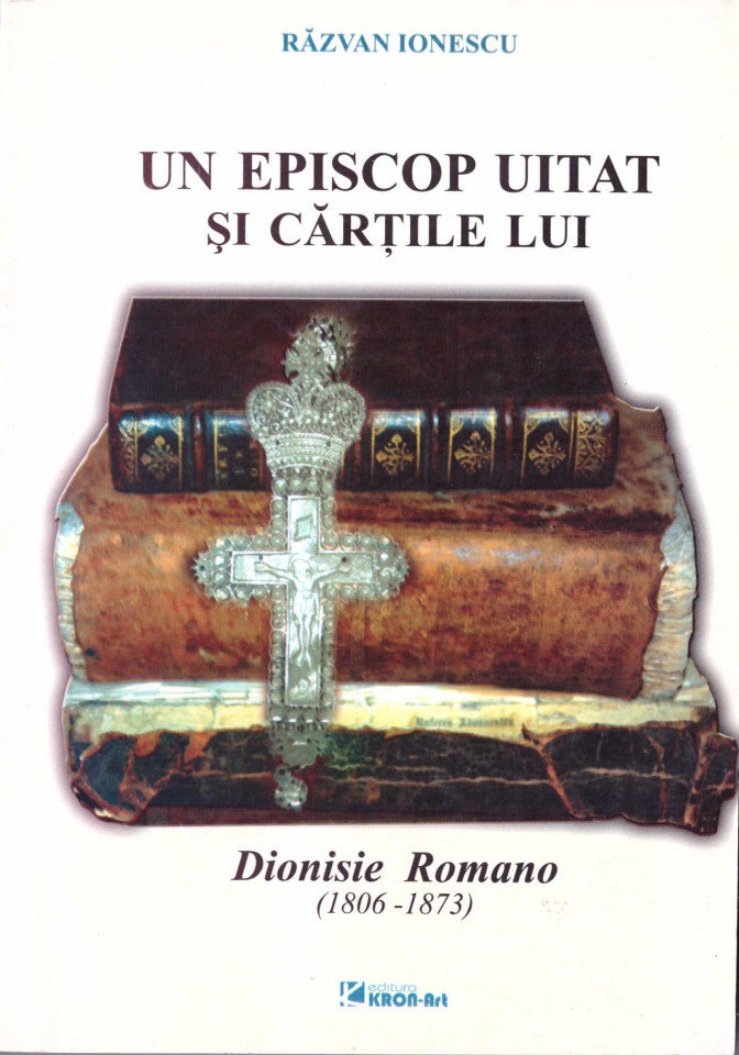 Un episcop uitat și cărțile lui. Dionisie Romano (1806-1873)