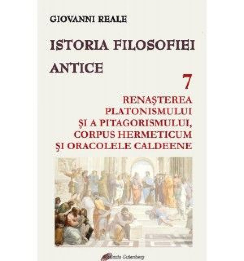Istoria filosofiei antice - vol. 7 - Renaşterea platonismului şi a pitagorismului, Corpus Hermeticum şi Oracolele caldeene