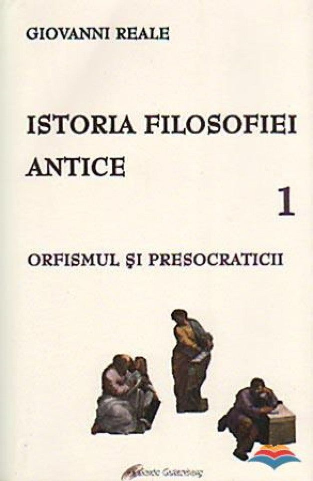 Istoria filosofiei antice. Vol. 1 - Orfismul si presocraticii