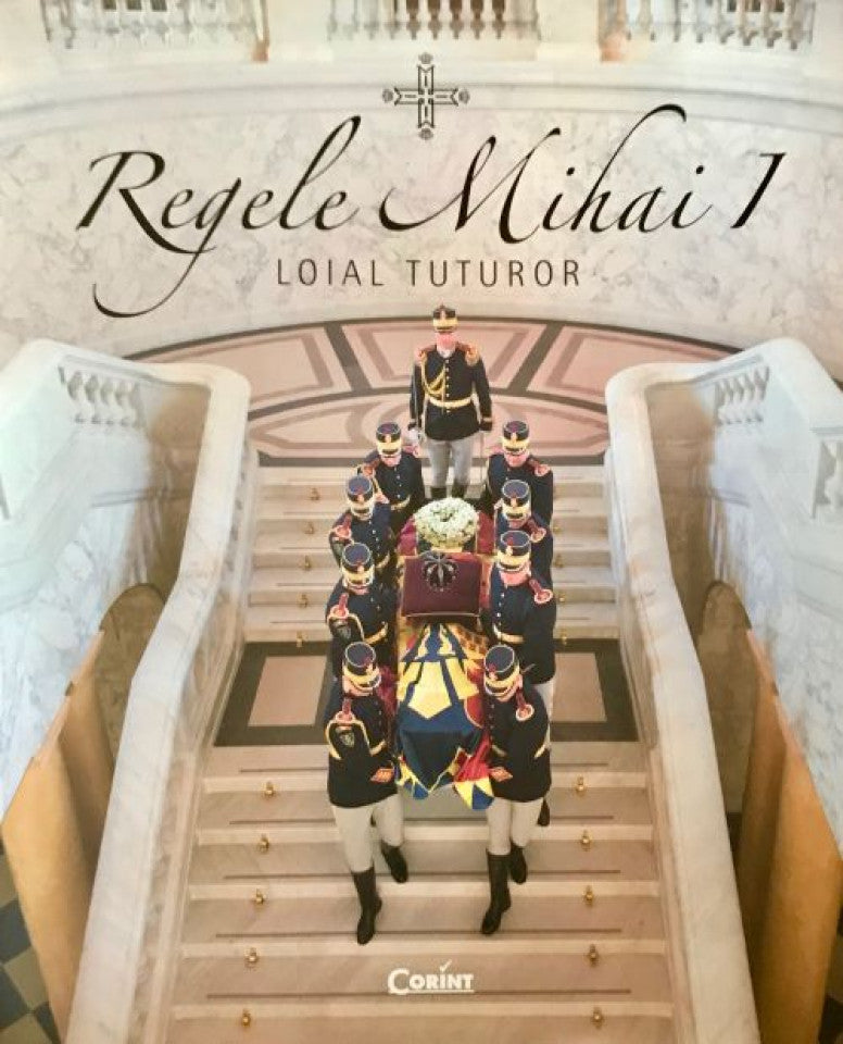 Regele Mihai I - loial tuturor