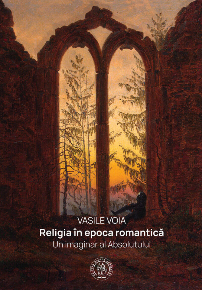 Religia în epoca romantică. Un imaginar al Absolutului
