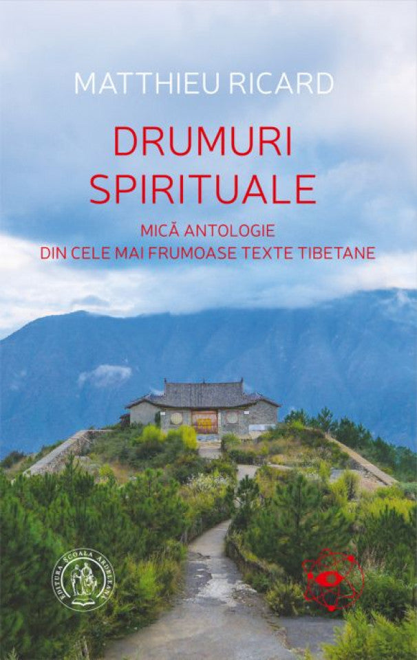 Drumuri spirituale. Mică antologie din cele mai frumoase texte tibetane