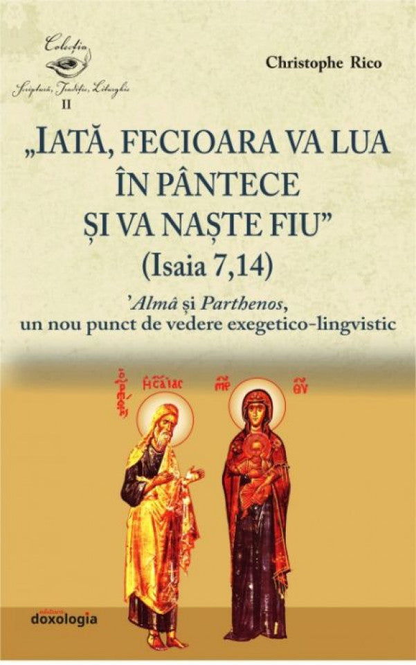 „Iată, Fecioara va lua în pântece și va naște Fiu” (Isaia 7, 14). 'Almâ și Parthenos, un nou punct de vedere exegetico-lingvistic