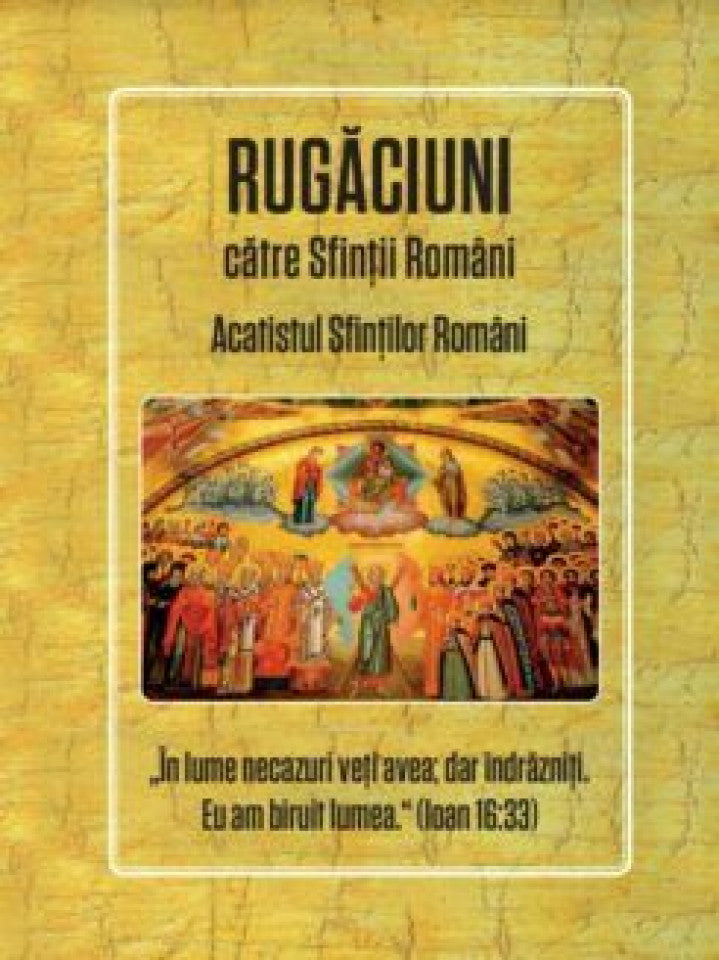 Rugăciuni către Sfinții Români. Acatistul SFinților Români