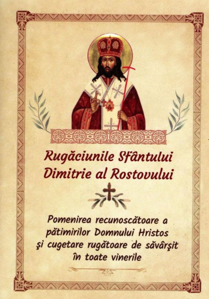 Rugăciunile Sfântului Dimitrie al Rostovului. Pomenirea recunoscătoare a pătimirilor Domnului Hristos și cugetare rugătoare de săvârșit în toate vinerile