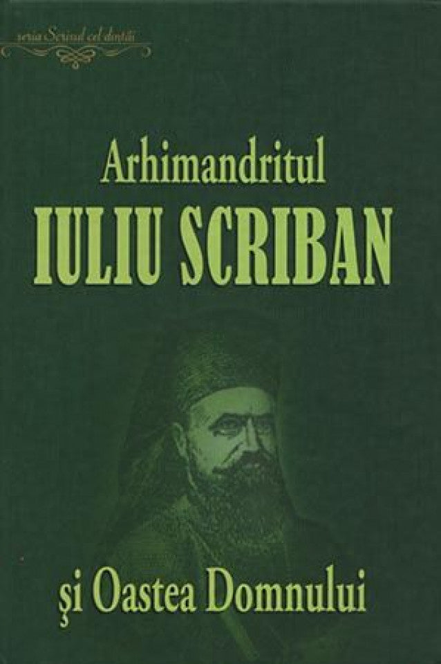 Arhimandritul Iuliu Scriban şi Oastea Domnului