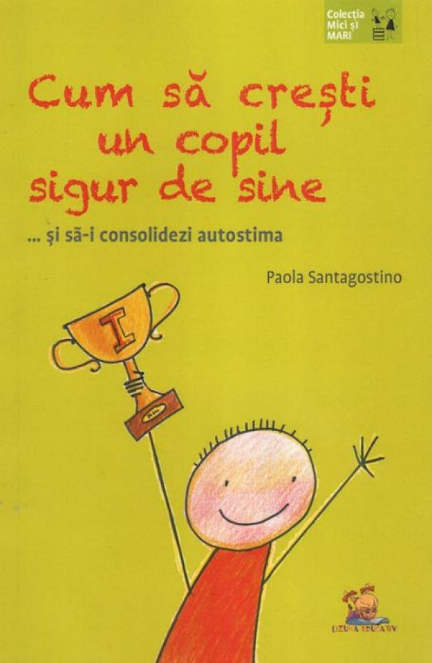 Cum să creşti un copil sigur de sine şi să-i consolidezi autostima