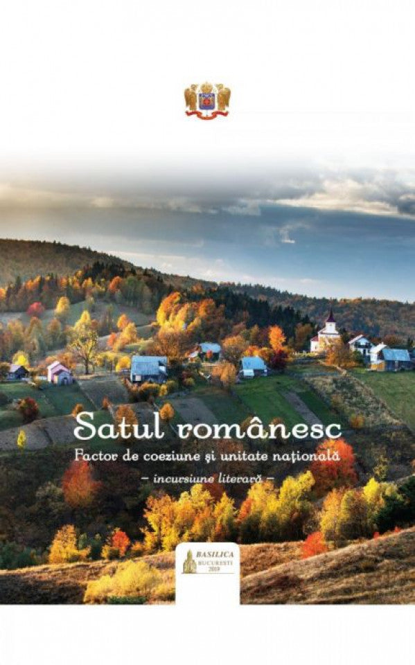 Satul românesc: factor de coeziune și unitate națională: incursiune literară, ediția a 2-a