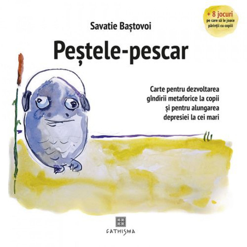 Peștele-Pescar. Carte pentru dezvoltarea gîndirii metaforice la copii și pentru alungarea depresiei la cei mari