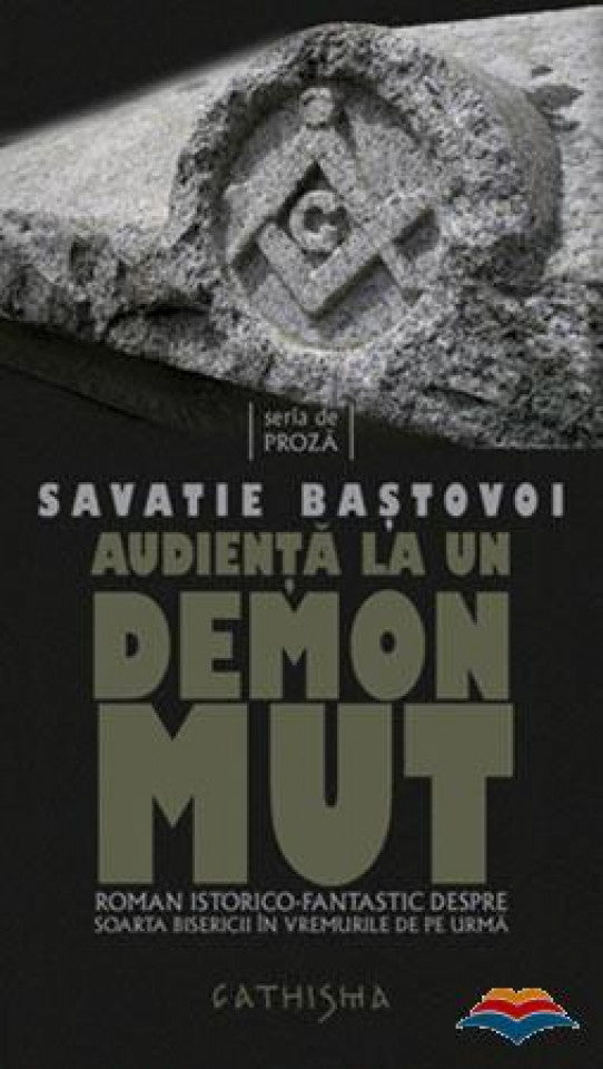 Audienta la un demon mut. Roman istorico-fantastic despre soarta Bisericii în vremurile de pe urmă