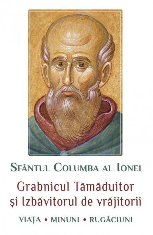 Sfântul Columba al Ionei. Grabnicul tămăduitor și izbăvitorul de vrăjitorii. Viaţa, minuni, rugăciuni