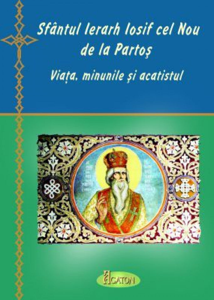 Sfântul Ierarh Iosif cel Nou de la Partoș viața, minunile și acatistul