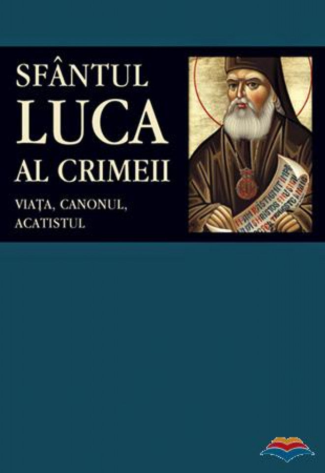 Sfântul Luca al Crimeii: viaţa, canonul, acatistul