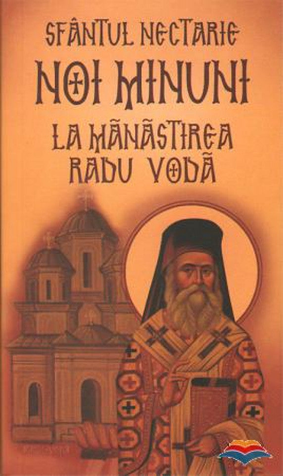 Sfântul Nectarie: Noi minuni la mănăstirea Radu Vodă