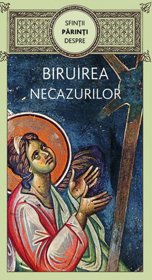 Sfinţii Părinţi despre biruirea necazurilor