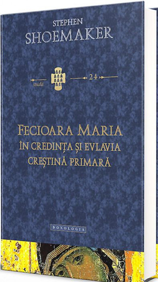 Fecioara Maria în credinţa şi evlavia creştină primară - STUDII 24