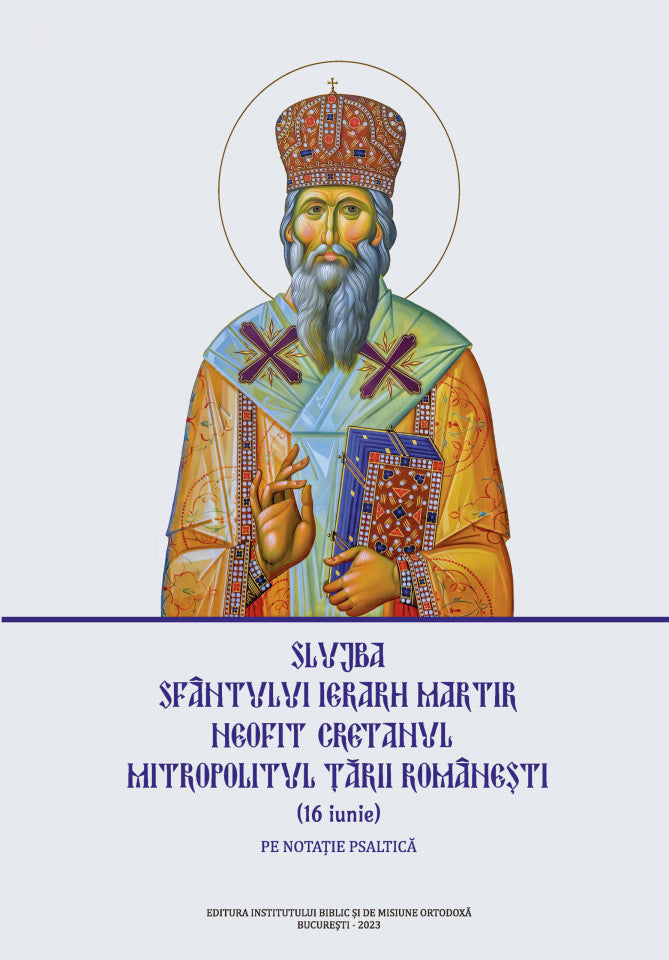 Slujba Sfântului Ierarh Martir Neofit Cretanul, Mitropolitul Țării Românești, pe notație psaltică