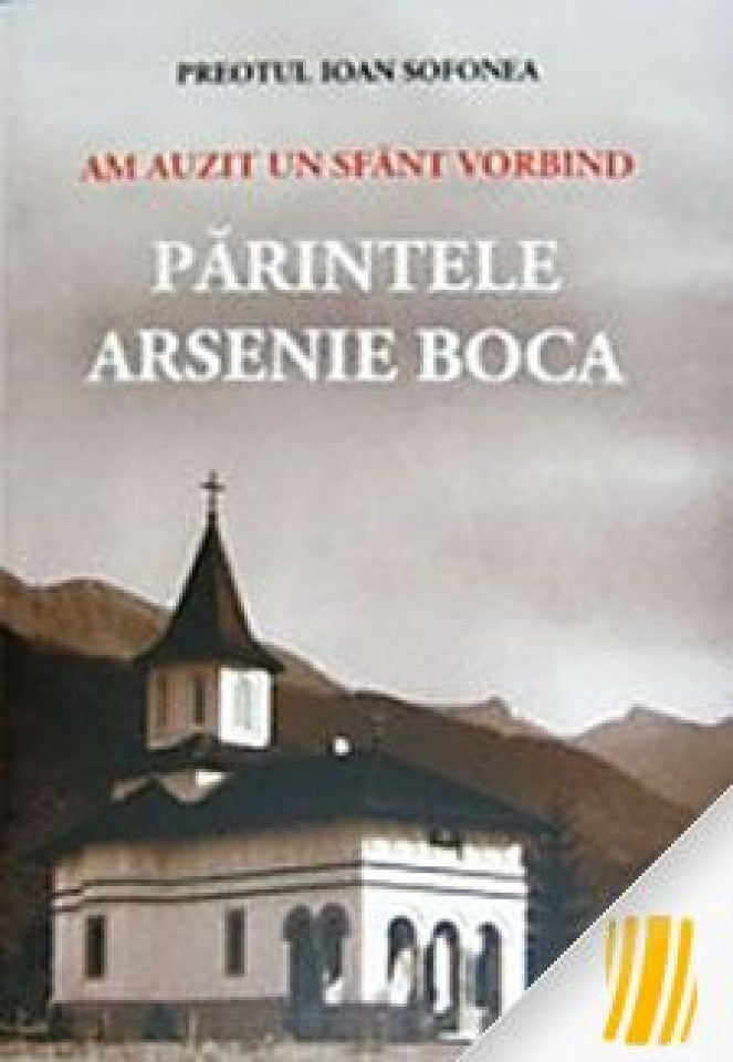 Am auzit un sfânt vorbind : Parintele Arsenie Boca