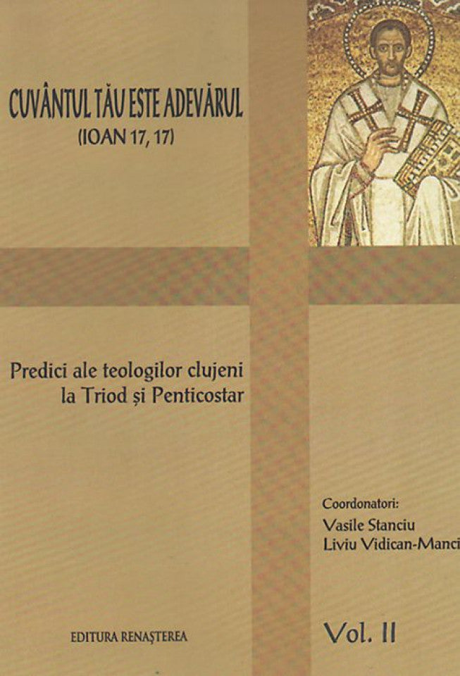 Cuvântul Tău este Adevărul, vol.2. Predici ale teologilor clujeni.