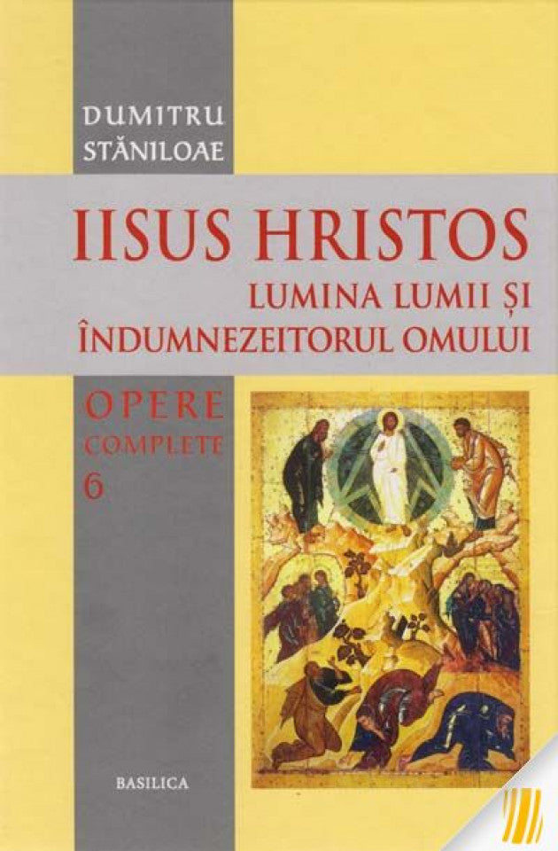 Iisus Hristos. Lumina lumii și îndumnezeitorul omului. Opere complete. Vol. 6