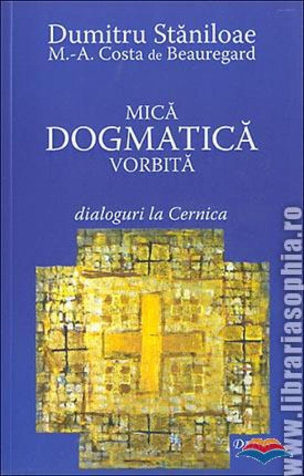 Mica dogmatică vorbită. Dialoguri la Cernica